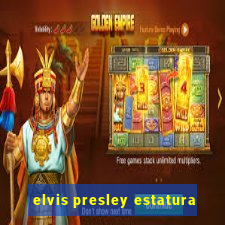 elvis presley estatura